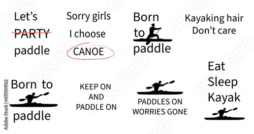 Paddling and canoeing quotes. Set of canoe sport phrases. Funny motivating lettering for tees, posters design.
