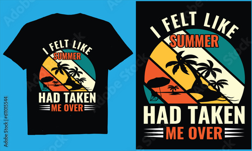    I FELT LIKE SUMMER HAD TAKEN ME OVER Retro vintage Summer  vector  design  