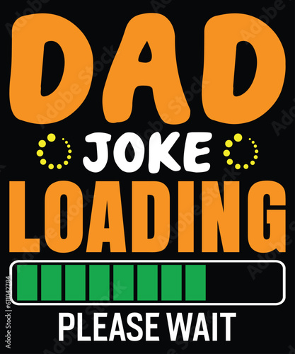 Dad Joke Loading Please Wait, dad t-shirt, papa tshirt design, dad svg design for Father Day