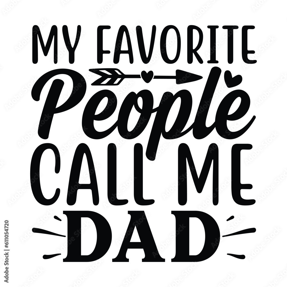 My favorite people call me dad