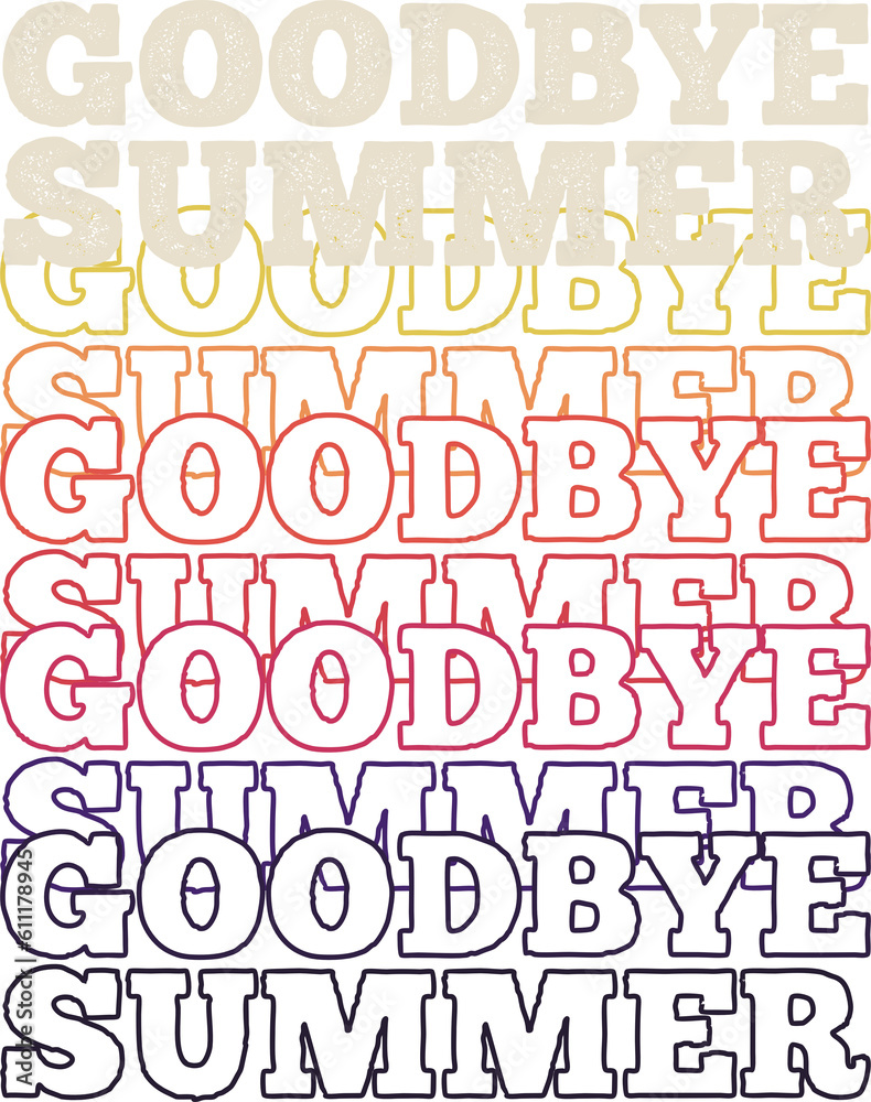 Goodbye Summer, Summer Typography Quote Design. Goodbye Summer, Summer Typography Quote Design.