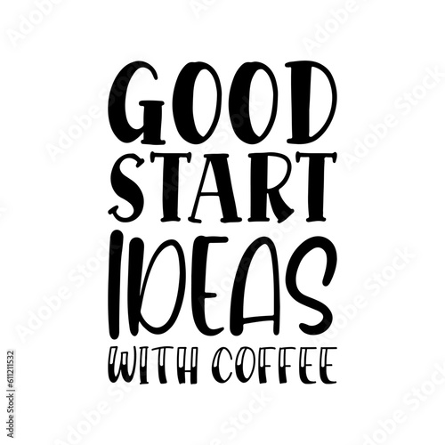 good start ideas with black letter coffee quote