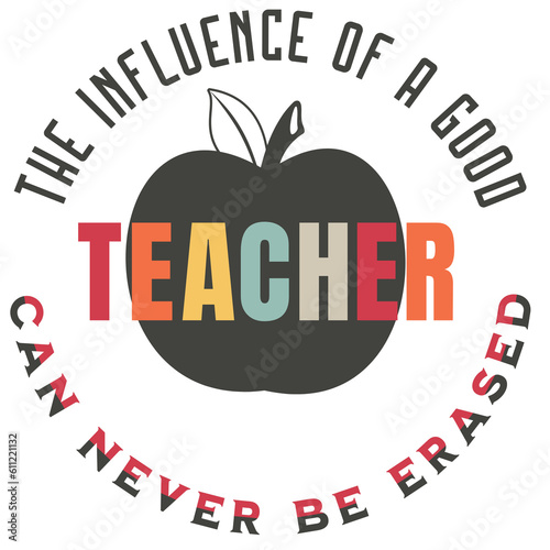 Teacher quote retro png sublimation printable design. The influence of a good teacher can never be erased. 