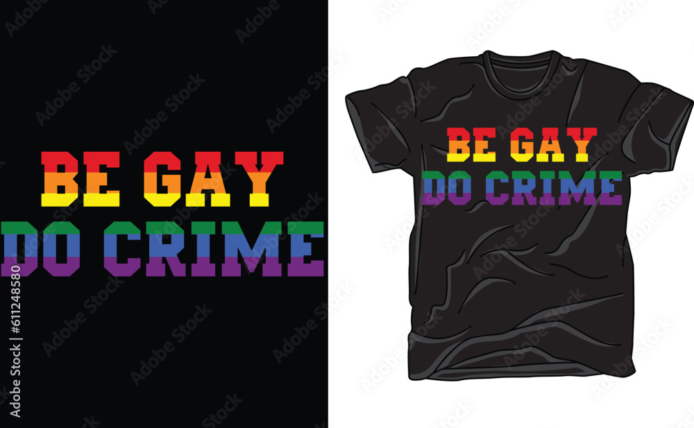 Be Gay Do Crime T Shir,t Meme Gift Funny Top Tee Style Gamer Movie Music