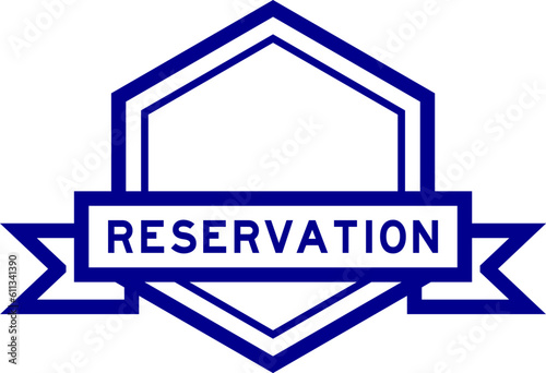 Vintage blue color hexagon label banner with word reservation on white background
