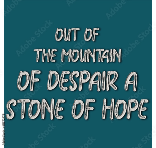 Out of the mountain of despair typography t shirt design, motivational typography t shirt design, inspirational quotes t-shirt design for print