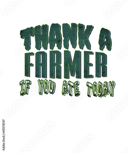 Thank a farmer if you ate today