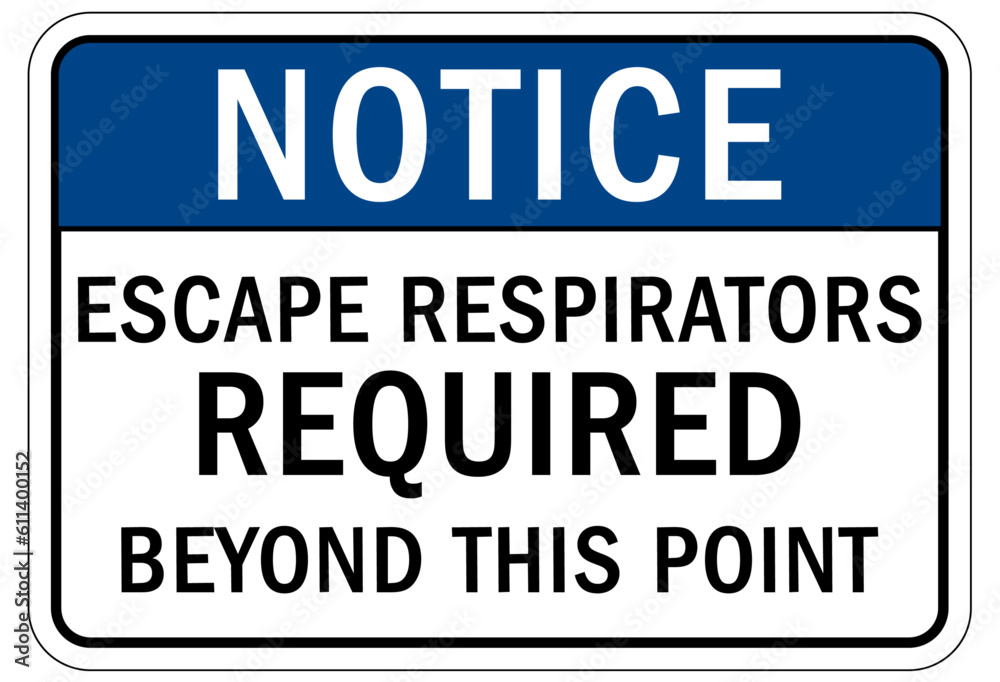 Wear respiratory equipment sign and labels escape respirator required beyond this point