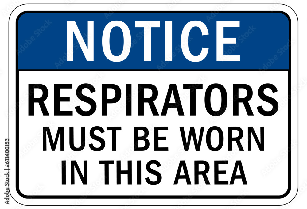 Wear respiratory equipment sign and labels respirators must be worn in this area