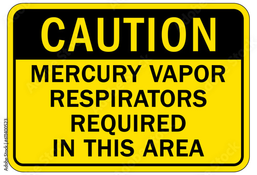 Wear respiratory equipment sign and labels mercury vapor respirator required in this area
