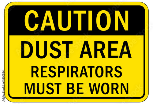 Wear respiratory equipment sign and labels dust area. Respirator must be worn
