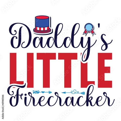 Daddy's little firecracker 4th july shirt design Print template happy independence day American typography design.