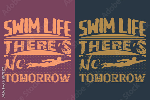 Swim Life There's No Tomorrow, Swimming Shirt, Swim Gift, Swimming T-Shirt, Swimming Gift, Swim Team Shirts, Summer Vacation T-Shirt, Swim Mom Shirt, Swimming Shirt for Women, Gift For Swimmer