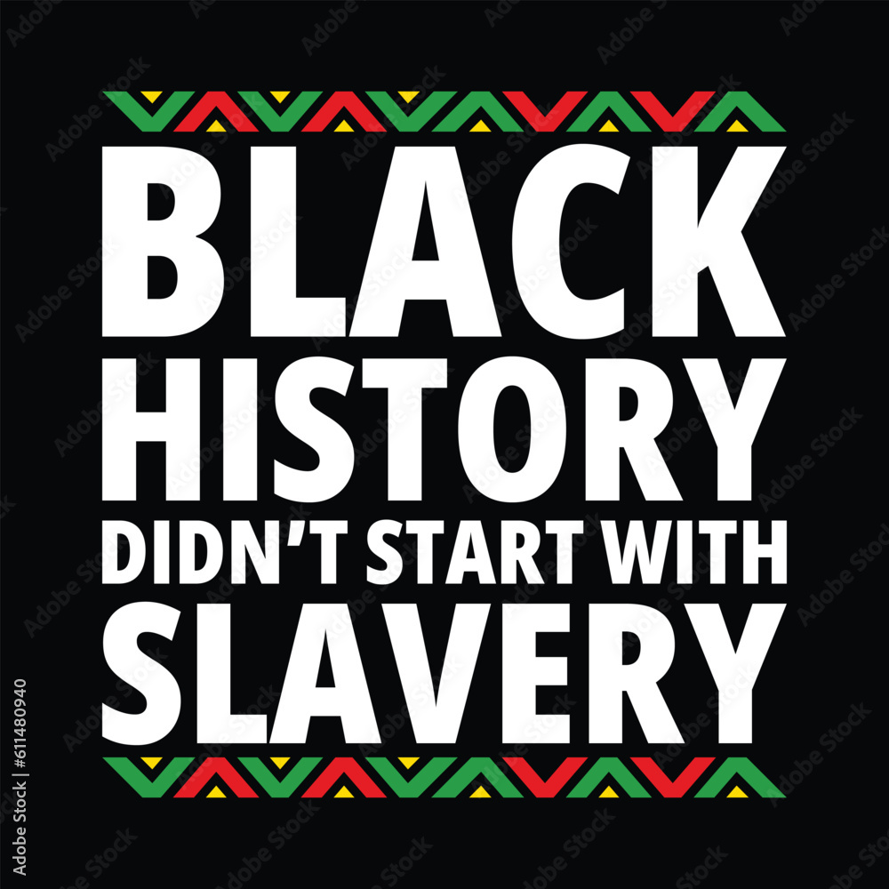 Black History Didn't Start with Slavery Shirt, Juneteenth Shirt, Black Women, Black History, BLM, Celebrate Juneteenth, Black Life, 1865 Free-ish, Juneteenth shirt Print Template