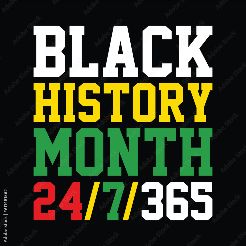 Black History Month 24/7/365 Shirt, Black History Month Svg, Black Women, Black Shirt Print Template