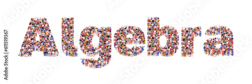 Large group of people forming word "Algebra". Math Science Concept. People standing together. A crowd of male and female characters. Flat vector illustration isolated on white background.
