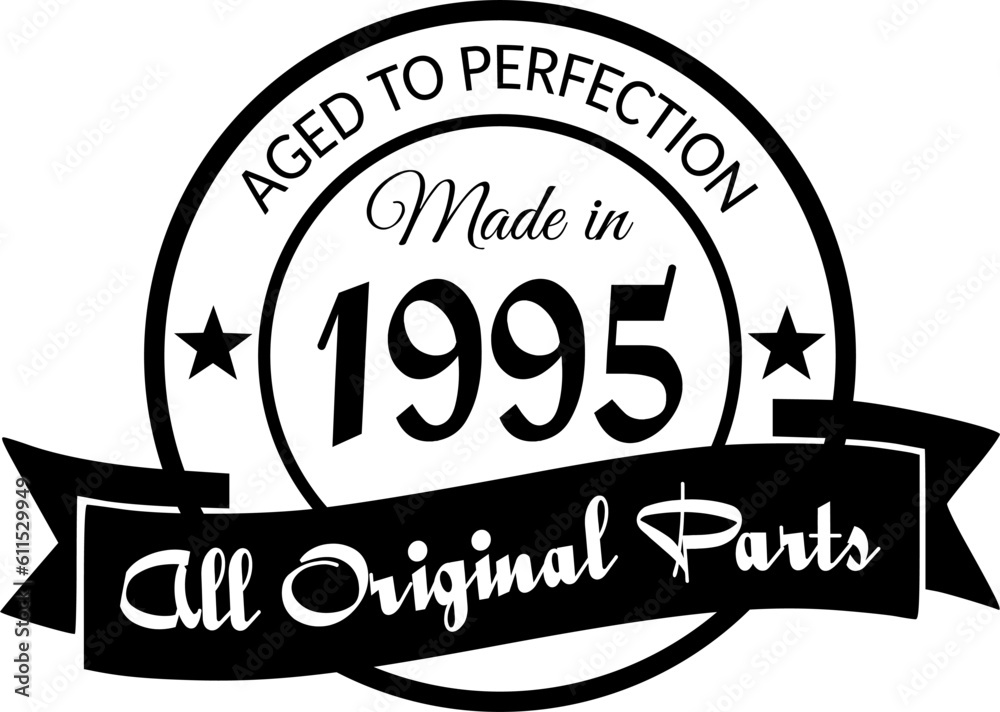 Fototapeta premium Made in 1995, Aged to Perfection, All Original Parts