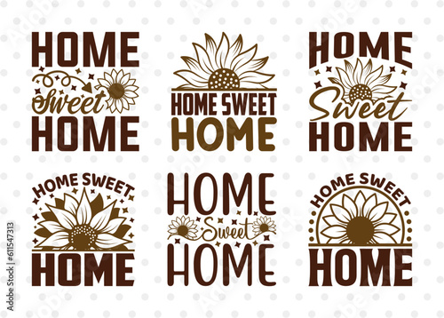 Home Sweet Home SVG Bundle, Flower svg, Floral Svg, Summer Svg, Sunflower Svg, Sunflower Quotes, ETC T00303