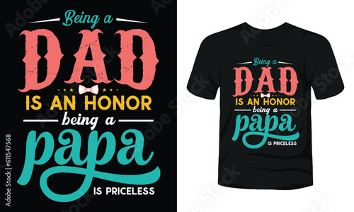 Being a dad is an honor being a papa is priceless t-shirt design