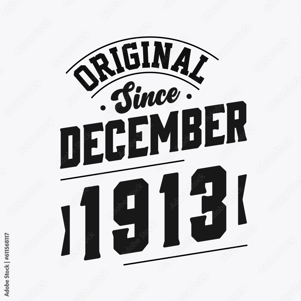 Born in December 1913 Retro Vintage Birthday, Original Since December 1913