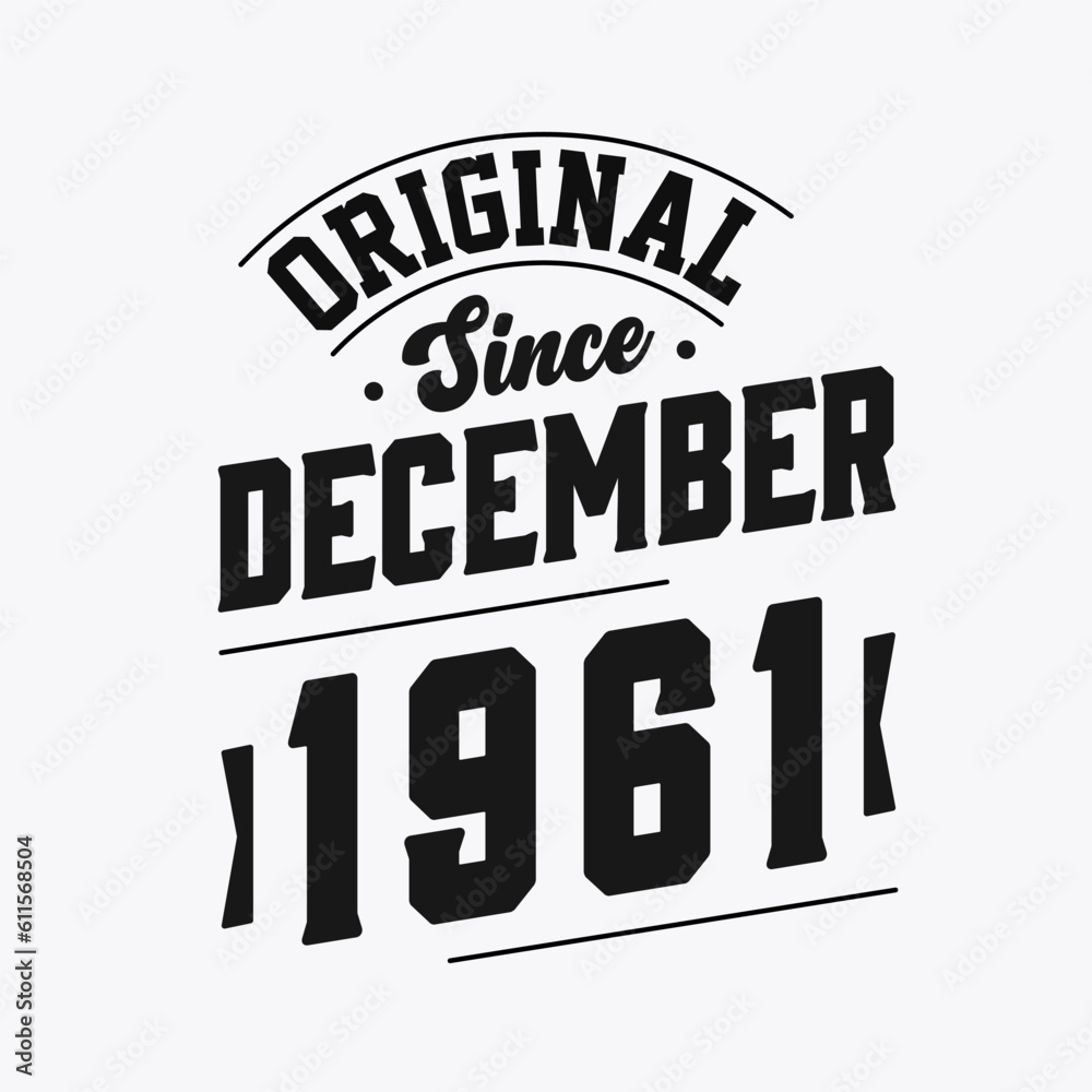 Born in December 1961 Retro Vintage Birthday, Original Since December 1961
