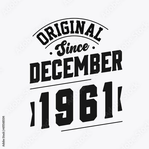 Born in December 1961 Retro Vintage Birthday  Original Since December 1961