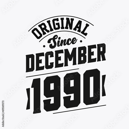 Born in December 1990 Retro Vintage Birthday, Original Since December 1990
