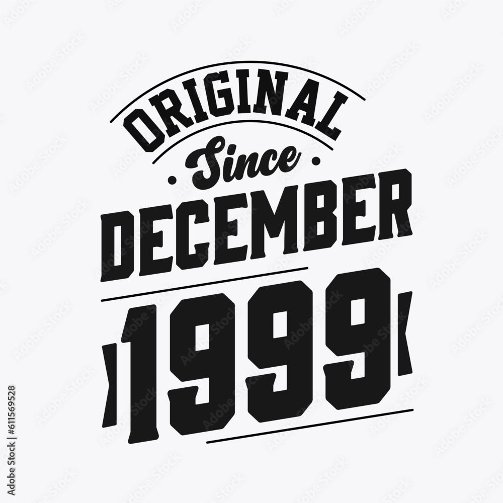 Born in December 1999 Retro Vintage Birthday, Original Since December 1999