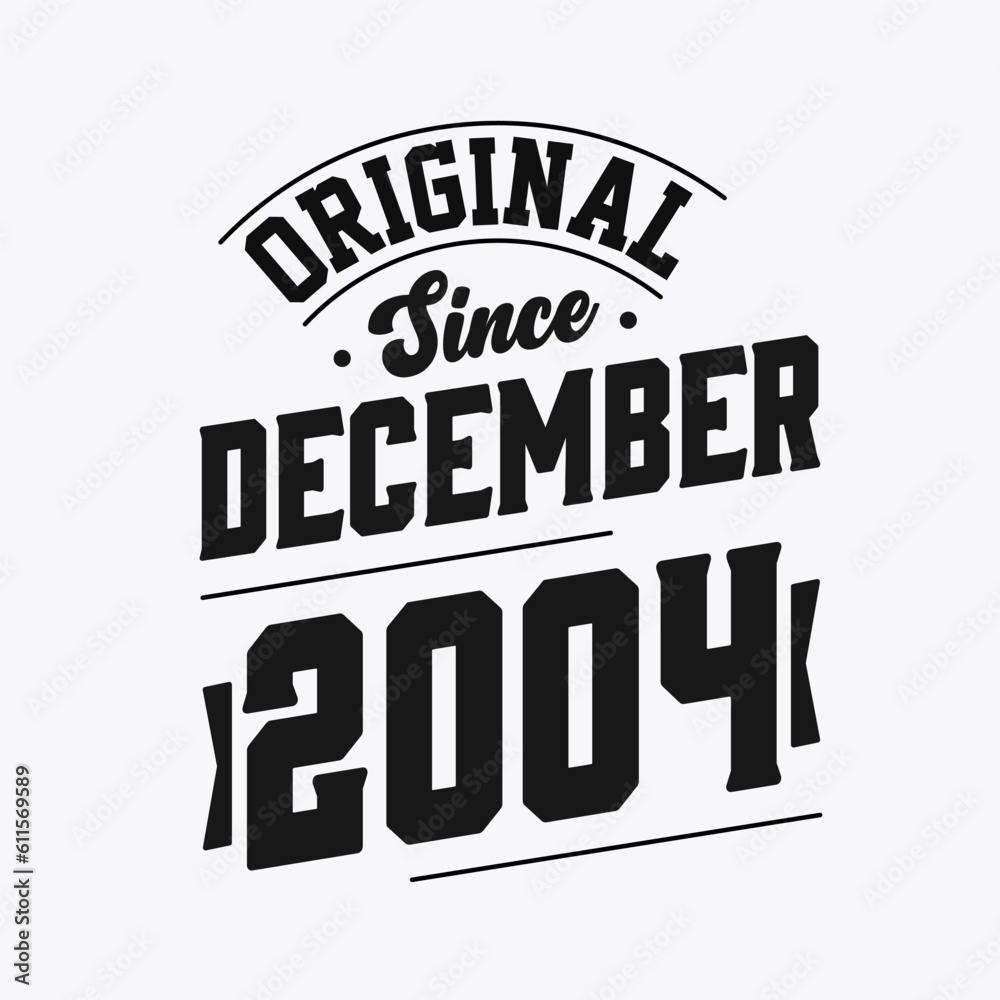 Born in December 2004 Retro Vintage Birthday, Original Since December 2004