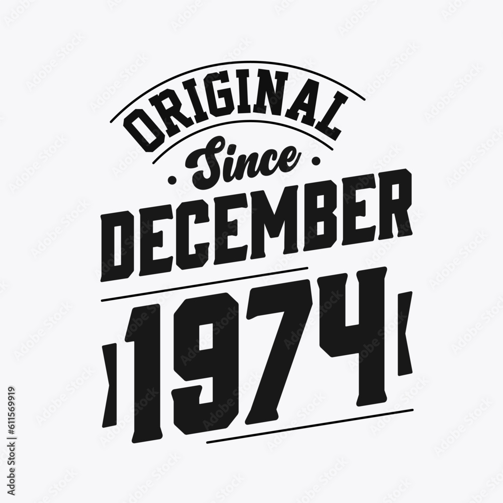 Fototapeta premium Born in December 1974 Retro Vintage Birthday, Original Since December 1974