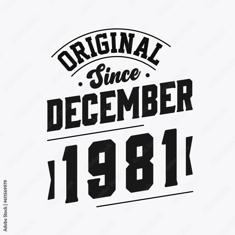 Born in December 1981 Retro Vintage Birthday, Original Since December 1981