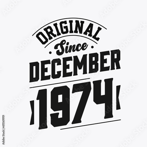 Born in December 1974 Retro Vintage Birthday  Original Since December 1974