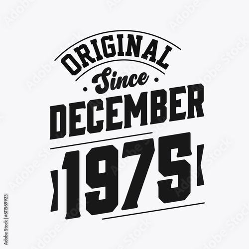 Born in December 1975 Retro Vintage Birthday  Original Since December 1975
