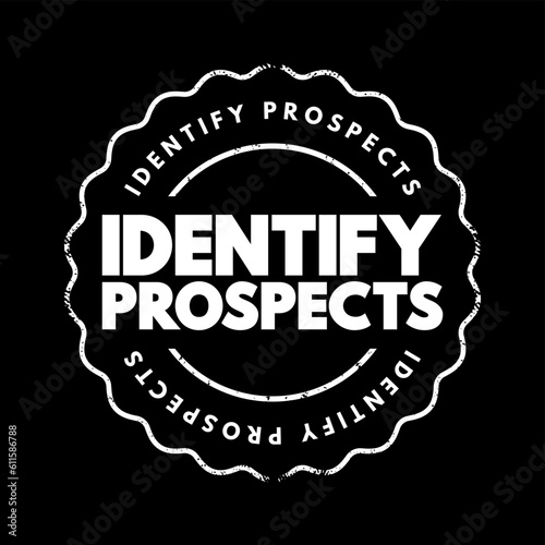 Identify Prospects - searching for potential customers and deciding whether they have the ability and desire to make a purchase, text concept stamp