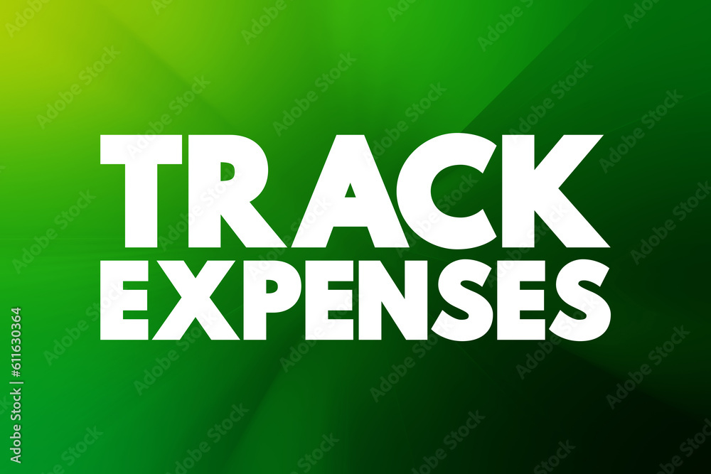 Track Expenses - process of monitoring and keeping a record of your income and expenses, text concept background