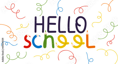 Hello school lettering with colorful crayons. Doodle background, funny poster template with scribble elements. Back to school concept. Vector illustration isolated on white backdrop