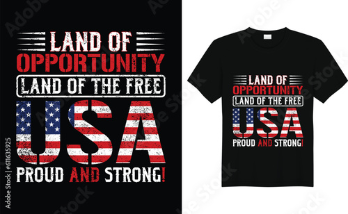 Land of Opportunity land of the free Usa Proud and Strong!, 4th of July t shirt, Independence Day t shirt Fourth Of July, American, Independence Day Illustration, Beer Lover, Fireworks, Patriotic, USA