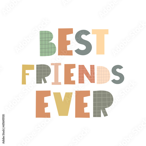 Best friends ever. hand drawing lettering, decoration 'elements. flat style illustration. design for print, poster, card