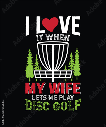 I Love It When My Wife Lets Me Play Disc Golf Basket T-shirt Design, Palm Trees Discs Set Template