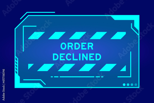 Futuristic hud banner that have word order declined on user interface screen on blue background