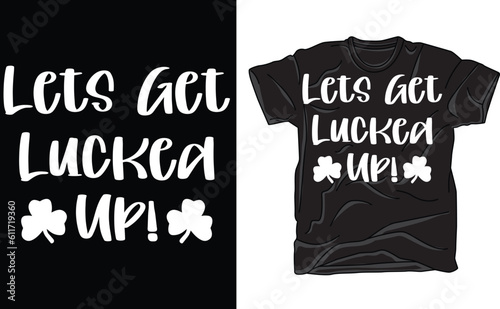 Funny St. Patricks Day T Shirt, Lets Get Lucked Up, Cute St Pattys Day Party Shirts, Shenanigans Tee, St Paddys Shamrock Tshirt