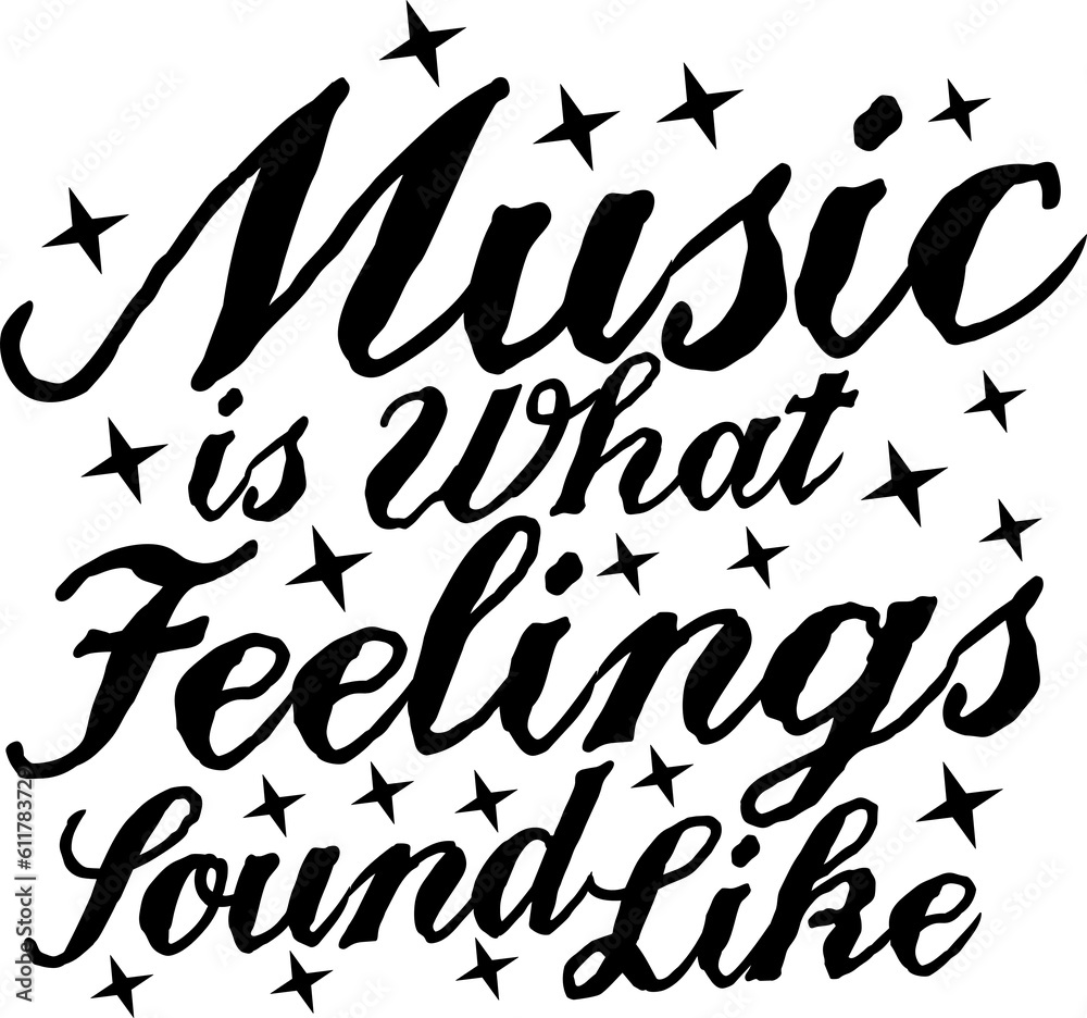 Music is What Feelings Sound Like, Music Typography Quote Design. Music is What Feelings Sound Like, Music Typography Quote Design.