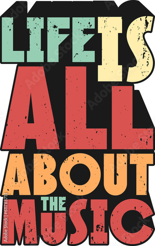 Life is All About the Music, Music Typography Quote Design.
