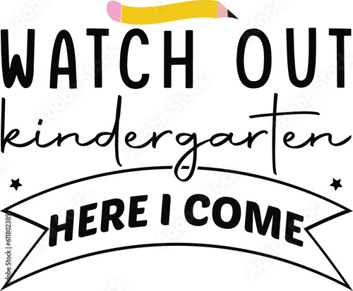 watch out kindergarten here i come