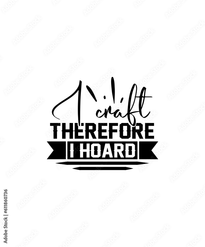 I craft therefore I hoard svg design