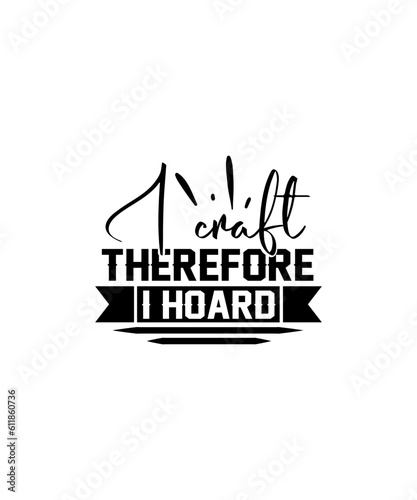 I craft therefore I hoard svg design
