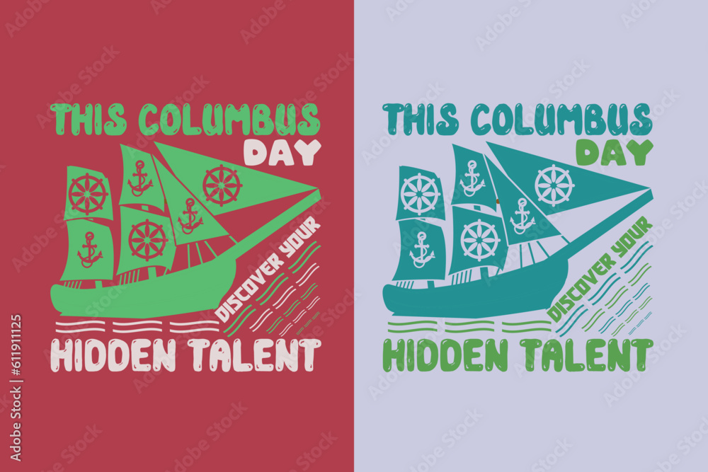 This Columbus Day Discover Your Hidden Talent, Happy Columbus Day EPS, JPG, PNG, T shirt print, Columbus Day Lovers, Gift for Columbus Day,
