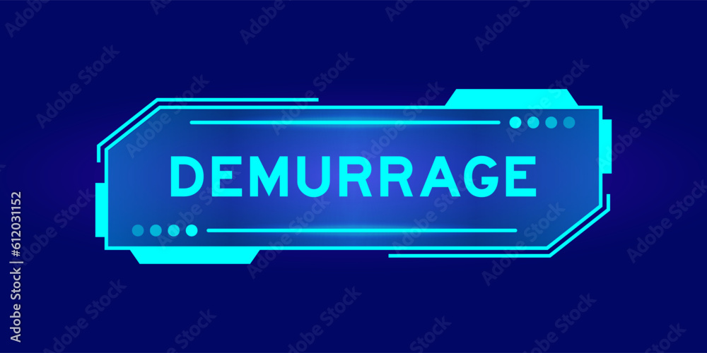 Futuristic hud banner that have word demurrage on user interface screen on blue background
