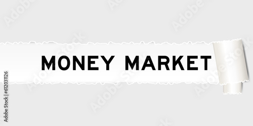 Ripped gray paper background that have word money market under torn part