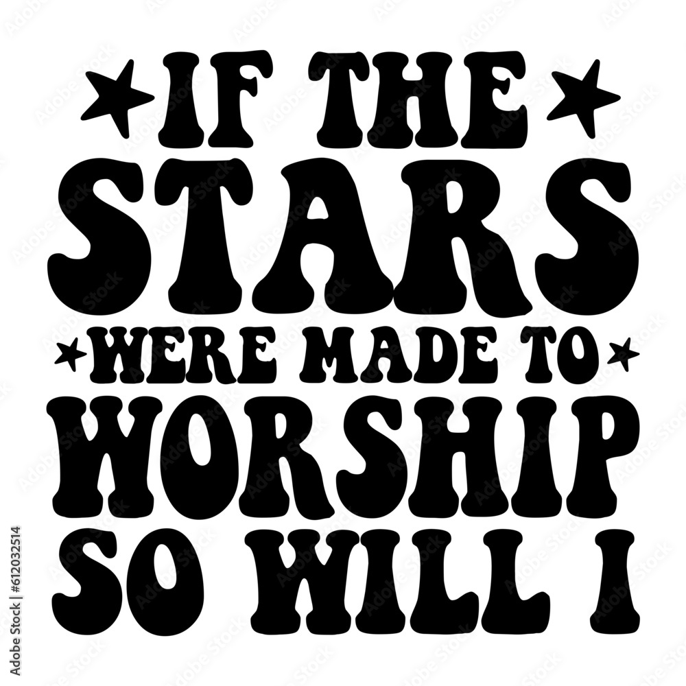 If the Stars were made to Worship So will i svg